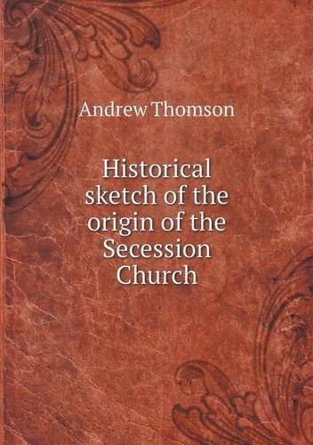 Cover for Andrew Thomson · Historical Sketch of the Origin of the Secession Church (Paperback Book) (2013)