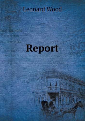 Cover for Leonard Wood · Report (Paperback Book) (2013)