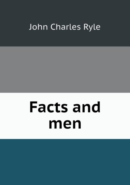 Cover for John Charles Ryle · Facts and men (Taschenbuch) (2013)