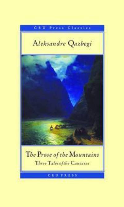 Cover for Aleksandre Qazbegi · The Prose of the Mountains: Three Tales of the Caucasus - CEU Press Classics (Paperback Book) (2015)