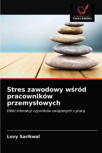 Cover for Lovy Sarikwal · Stres zawodowy w?rod pracownikow przemyslowych (Paperback Book) (2021)