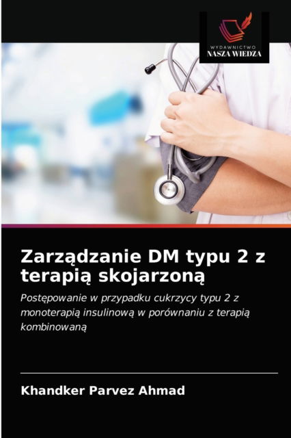 Cover for Khandker Parvez Ahmad · Zarz?dzanie DM typu 2 z terapi? skojarzon? (Paperback Book) (2020)