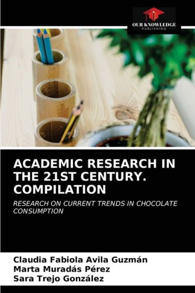 Cover for Claudia Fabiola Avila Guzmán · Academic Research in the 21st Century. Compilation (Paperback Book) (2021)