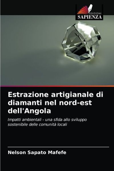 Cover for Nelson Sapato Mafefe · Estrazione artigianale di diamanti nel nord-est dell'Angola (Paperback Book) (2021)