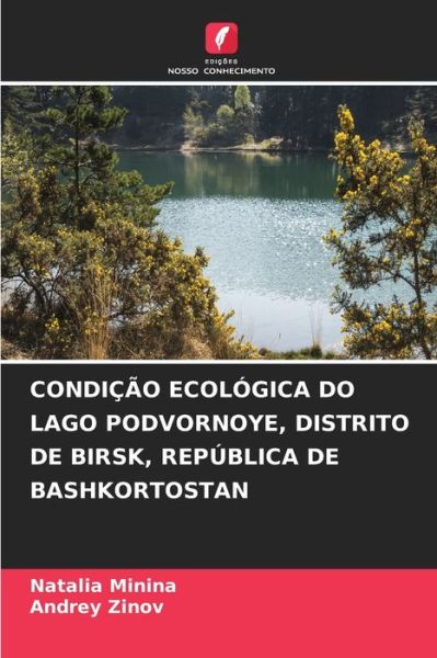 Cover for Natalia Minina · Condicao Ecologica Do Lago Podvornoye, Distrito de Birsk, Republica de Bashkortostan (Paperback Book) (2021)