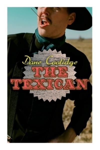 Cover for Dane Coolidge · The Texican: Western Novel (Paperback Book) (2021)