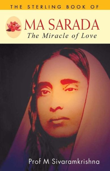 Cover for Prof M Sivaramkrishna · Ma Sarada: the Miracle of Love (Paperback Book) (2015)