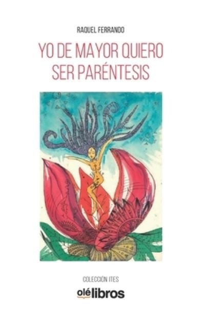 Cover for Raquel Ferrando · Yo de mayor quiero ser paréntesis (Taschenbuch) (2019)