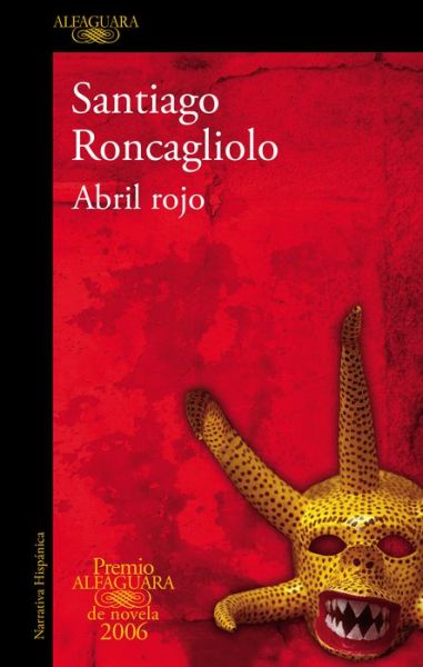 Cover for Santiago Roncagliolo · Abril rojo (Premio Alfaguara 2006) / Red April (Paperback Book) (2006)