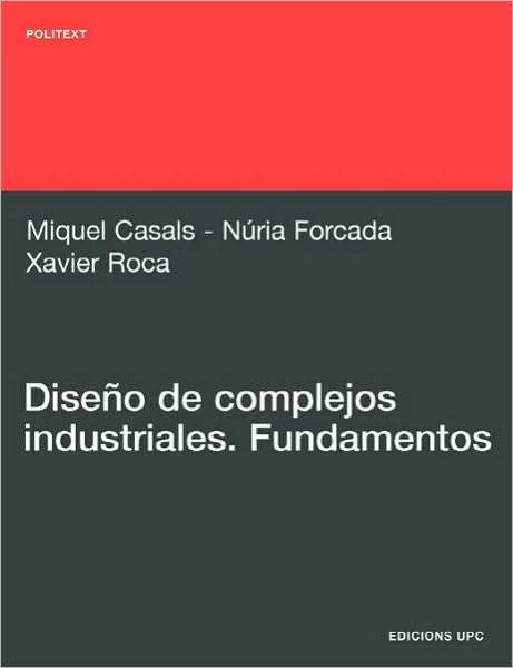 Cover for Miquel Casals Casanova · Diseno De Complejos Industriales. Fundamentos (Paperback Bog) [Spanish edition] (2010)