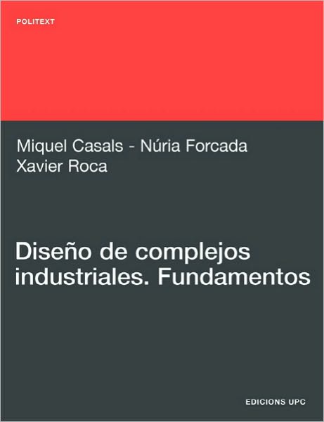 Diseno De Complejos Industriales. Fundamentos - Miquel Casals Casanova - Livres - Edicions UPC SL - 9788483019528 - 2 juin 2010