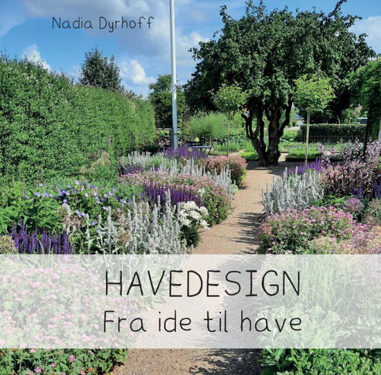 Havedesign - Nadia Dyrhoff - Livros - LEO - 9788740419528 - 3 de março de 2022