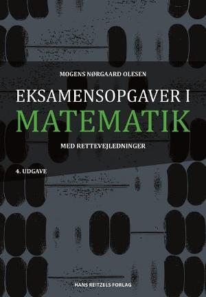 Matematik - idé og indsigt: Eksamensopgaver i matematik med rettevejledninger - Mogens Nørgaard Olesen - Bøger - Gyldendal - 9788741272528 - 20. august 2018