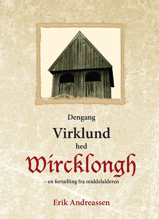 Erik Andreassen · Dengang Virklund hed Wircklongh (Paperback Book) [1º edição] (2024)