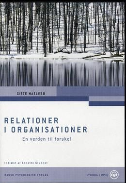 Relationer i organisationer - LYDBOG - Gitte Haslebo - Audio Book - Dansk Psykologisk Forlag - 9788777066528 - November 15, 2009