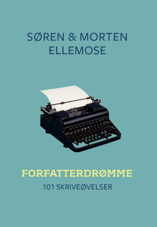 Forfatterdrømme: Forfatterdrømme - 101 Skriveøvelser - Søren og Morten Ellemose - Bøger - Forlaget Forfatterskabet.dk - 9788794289528 - 14. juni 2023