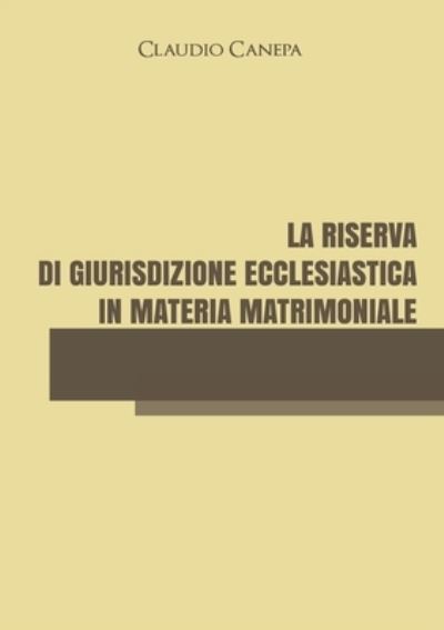 Cover for Claudio Canepa · La riserva di giurisdizione ecclesiastica in materia matrimoniale (Paperback Book) (2019)