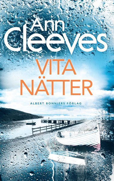 Första Shetlandskvartetten: Vita nätter - Ann Cleeves - Books - Albert Bonniers Förlag - 9789100175528 - February 1, 2018