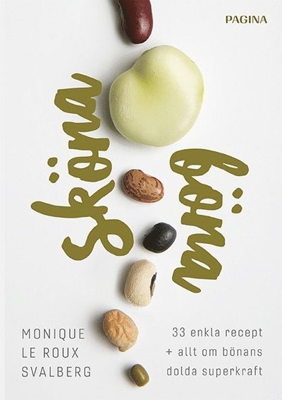Cover for Monique le Roux Svalberg · Sköna böna : 33 enkla recept plus allt om bönans dolda superkraft (Book) (2017)