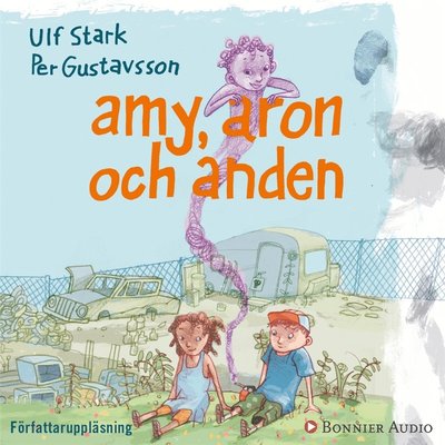 Cover for Ulf Stark · Amy, Aron och anden (Hörbok (MP3)) (2017)