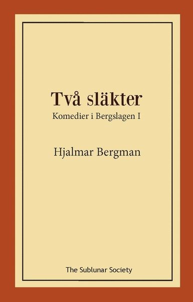 Komedier i Bergslagen: Två släkter - Hjalmar Bergman - Books - King inkThe Sublunar Society - 9789188999528 - December 5, 2019