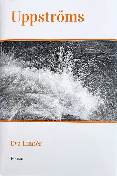 Cover for Eva Linnér · Uppströms (Bound Book) (2019)