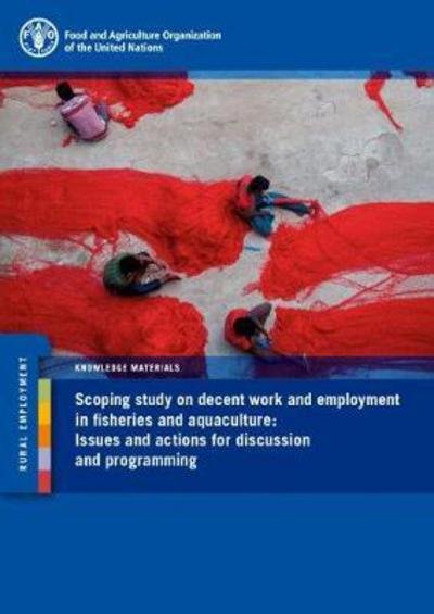 Cover for Food and Agriculture Organization of the United Nations · Scoping Study on Decent Work and Employment in Fisheries and Aquaculture: Issues and Actions for Discussion and Programming (Paperback Bog) (2017)