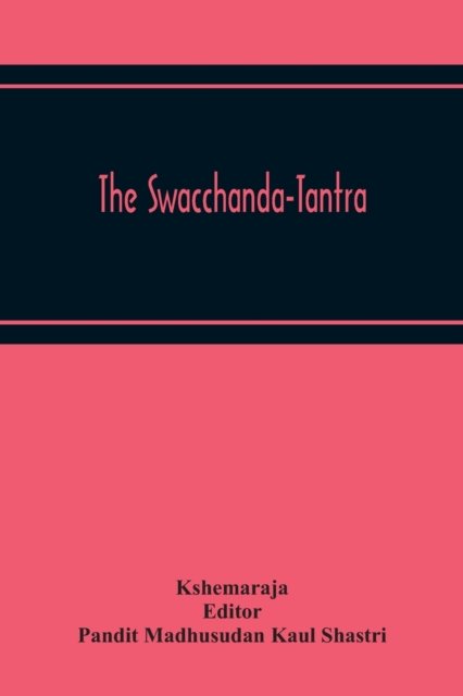 Cover for Kshemaraja · The Swacchanda-Tantra (Pocketbok) (2020)