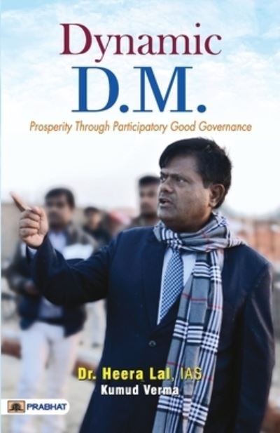 Cover for Heera Lal IAS · Dynamic D.M. (Prosperity Through Participatory Good Governance) (Taschenbuch) (2022)