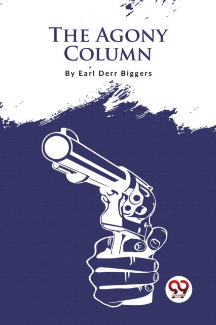 The Agony Column - Earl Derr Biggers - Bøger - Double 9 Books LLP - 9789357276528 - 2023