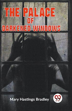 Cover for Hastings Bradley Mary · The Palace of Darkened Windows (Edition2023) (Paperback Book) (2023)