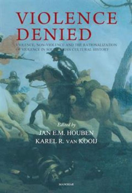 Cover for Violence Denied: Violence, Non-Violence and the Rationalization of Violence in South Asian Cultural History (Hardcover Book) (2025)
