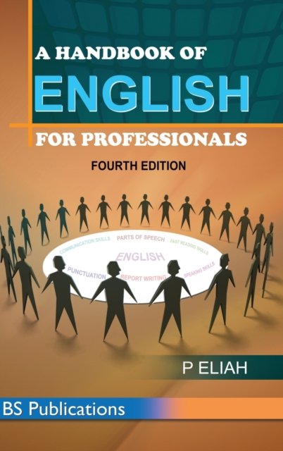 A Handbook of English for Professionals - P Eliah - Books - BS Publications - 9789385433528 - June 29, 2015