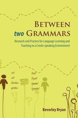 Cover for Beverley Bryan · Between Two Grammars: Research and Practice for Language Learning and Teaching in a Creole Speaking Environment (Paperback Book) (2010)