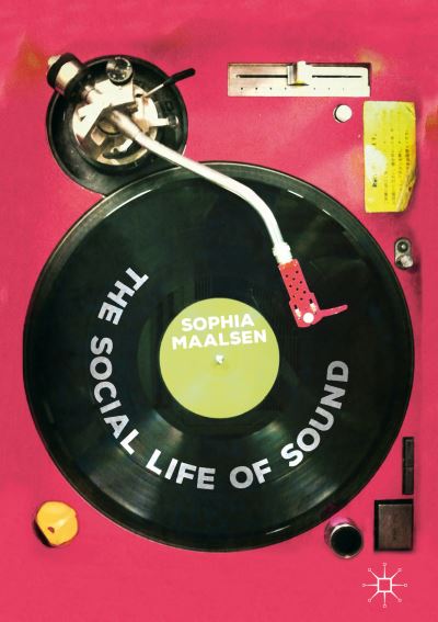 Cover for Sophia Maalsen · The Social Life of Sound (Hardcover Book) [2019 edition] (2019)