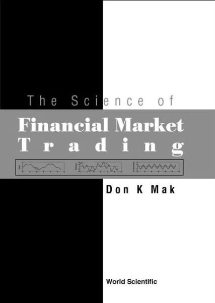 Cover for Mak, Don K (Formerly With Federal Government Research Laboratories, Canada) · The Science Of Financial Market Trading (Hardcover Book) (2003)