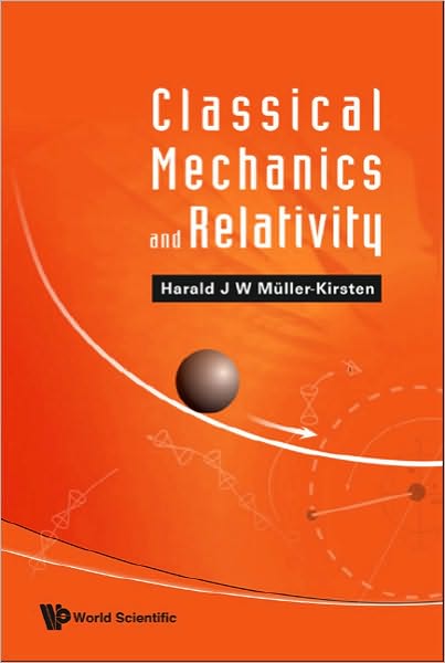 Cover for Muller-kirsten, Harald J W (Univ Of Kaiserslautern, Germany) · Classical Mechanics And Relativity (Paperback Book) (2008)