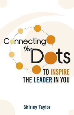 Cover for Shirley Taylor · Connecting the Dots: To Inspire the Leader in You (Taschenbuch) (2021)