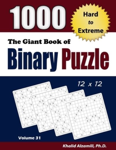 Cover for Khalid Alzamili · The Giant Book of Binary Puzzle: 1000 Hard to Extreme (12x12) Puzzles - Adult Activity Books (Paperback Book) (2020)