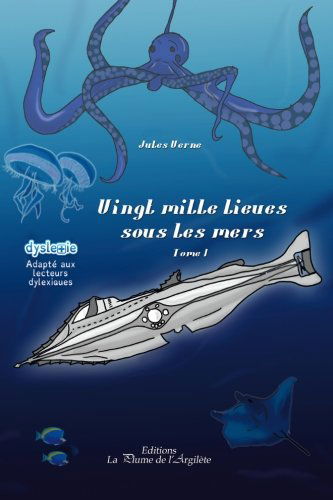 Vingt Mille Lieues Sous Les Mers - Tome 1 (Volume 1) (French Edition) - Jules Vernes - Libros - La Plume de l'Argilète - 9791025501528 - 3 de mayo de 2014