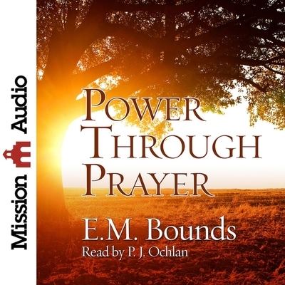 Power Through Prayer - Edward M Bounds - Music - MISSION AUDIO - 9798200565528 - June 15, 2016