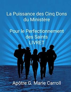 Cover for Apotre G Marie Carroll · La Puissance des Cinq Dons Pour le Perfectionnement des Saints... LIVRET (Paperback Book) (2022)