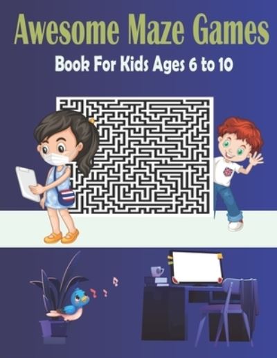 Cover for Anis Uddin Hasan · Awesome Maze Games Book For Kids Ages 6 to 10: Beginner Challenging Maze Activity Book for Teens (Paperback Book) (2022)