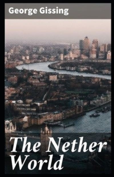 Cover for George Gissing · The Nether World Illustrated edition (Paperback Bog) (2022)