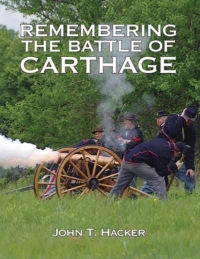 Cover for Hacker John T. Hacker · Remembering The Battle of Carthage (Paperback Book) (2022)