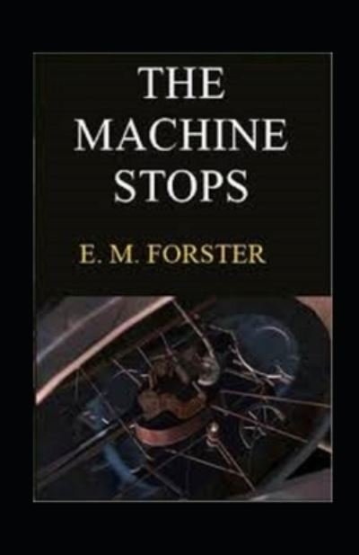 The Machine Stops Illustrated - E M Forster - Books - Independently Published - 9798462842528 - August 23, 2021