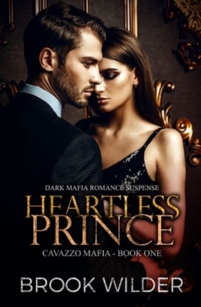 Heartless Prince (Dark Mafia Romance Suspense) - Brook Wilder - Bøger - Independently Published - 9798467889528 - 20. september 2021