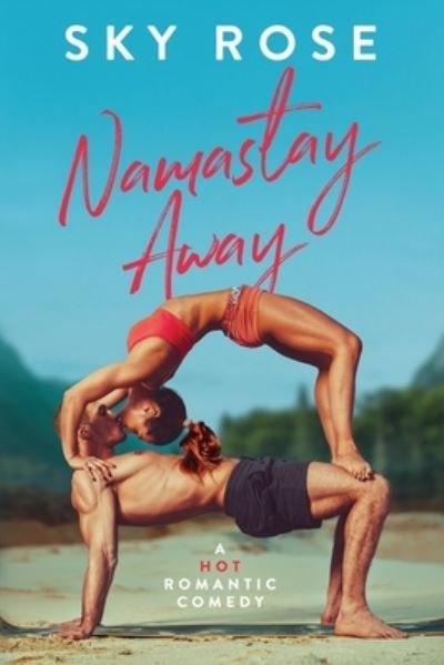 Cover for Sky Rose · Namastay Away: A Hot Romantic Comedy (Paperback Book) (2021)
