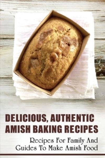 Delicious, Authentic Amish Baking Recipes - Hai Tazewell - Bøker - Independently Published - 9798529840528 - 1. juli 2021