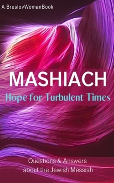 Cover for Chaya Rivka Zwolinski · Mashiach: Hope for Turbulent TImes: Questions and Answers About the Jewish Messiah (Paperback Book) (2021)